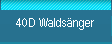 40D Waldsnger